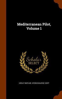 Mediterranean Pilot, Volume 1 - 