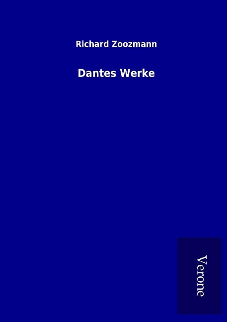 Dantes Werke - Richard Zoozmann