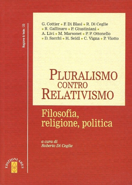Pluralismo contro relativismo. Filosofia, religione, politica - 