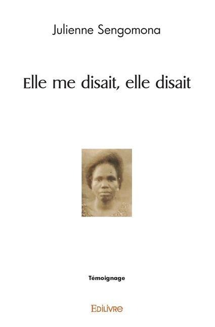 Elle me disait, elle disait - Julienne Sengomona