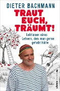 Cover-Bild zum Titel 'Traut euch, träumt!' von 'Dieter Bachmann'