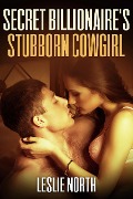 Cover-Bild zum Titel 'Secret Billionaire's Stubborn Cowgirl (The Secret Billionaires, #1)' von 'Leslie North'