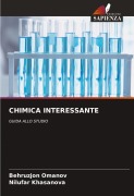 Cover-Bild zum Titel 'CHIMICA INTERESSANTE' von 'Behruzjon Omanov, Nilufar Khasanova'
