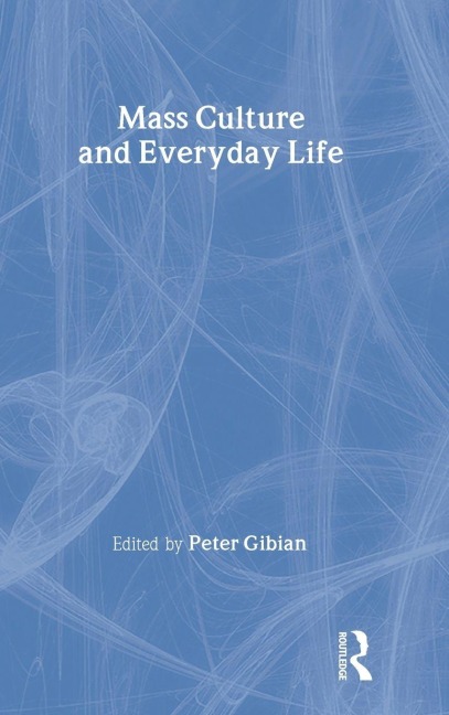 Mass Culture and Everyday Life - 