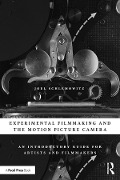 Cover-Bild zum Titel 'Experimental Filmmaking and the Motion Picture Camera' von 'Joel Schlemowitz'