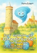Cover-Bild zum Titel 'Pusti entdeckt die Osterbräuche von Bautzen - Der kleine Wirbelwind auf Entdeckungsreise' von 'Petra Eckert'