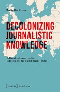 Decolonizing Journalistic Knowledge - Martín Oller Alonso