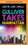 Gulliver Takes Manhattan - Justin Luke Zirilli