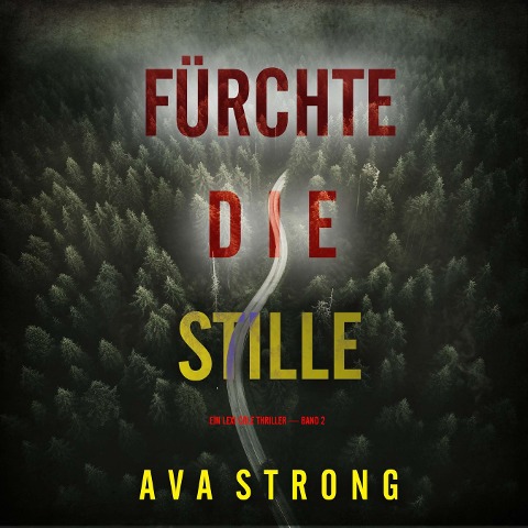 Fürchte die Stille (Ein Lexi Cole Thriller ¿ Band 2) - Ava Strong