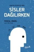 Sisler Dagilirken - Analitik Felsefeye Giris - Pascal Engel