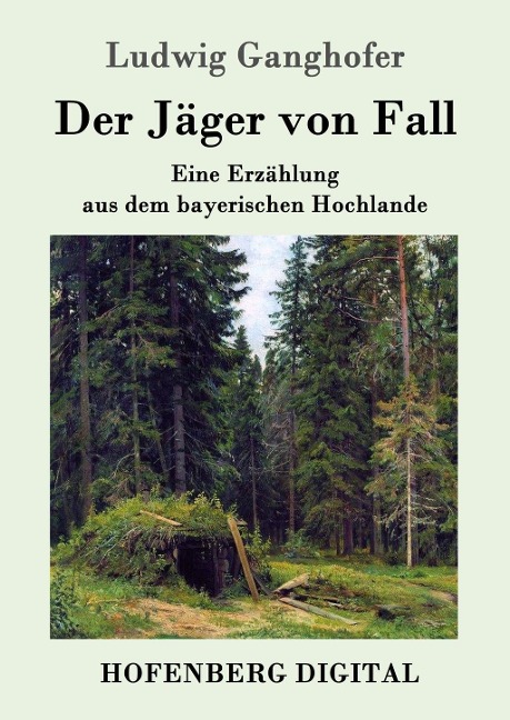 Der Jäger von Fall - Ludwig Ganghofer