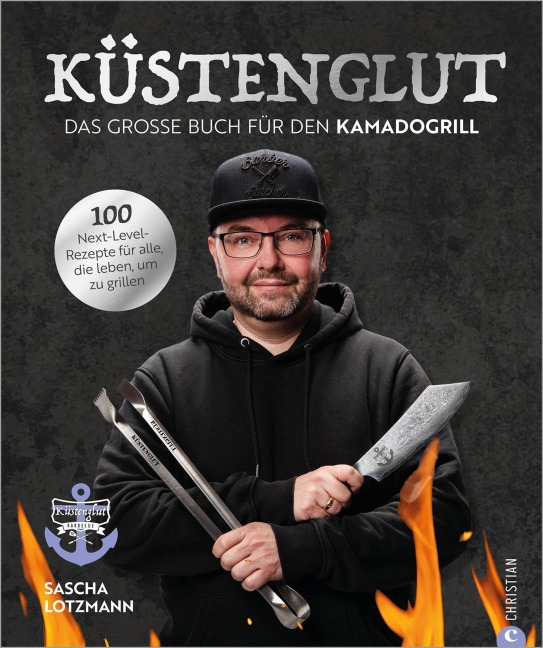 Ku¿stenglut: Das große Buch für den Kamadogrill - Sascha Lotzmann