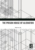 Cover-Bild zum Titel 'The Prison House of Alienation' von 'Murzban Jal'
