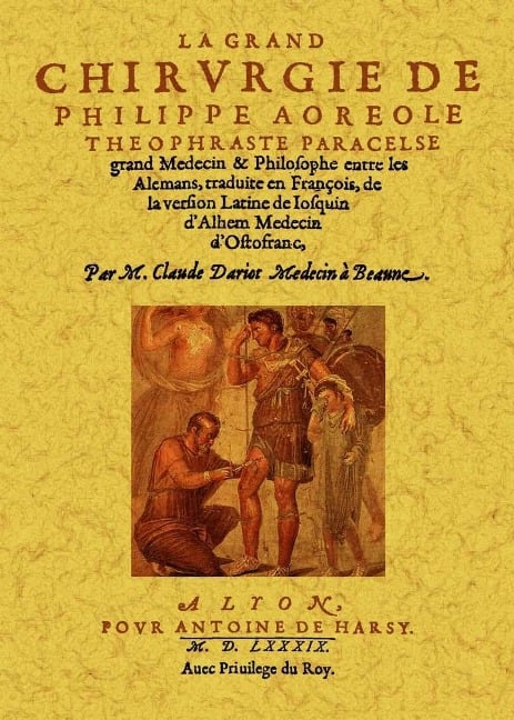 La grand chirurgie de Philippe Aoreole Theophraste Paracelse - M. Claude Dariot