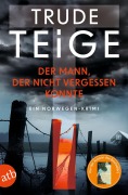 Cover-Bild zum Titel 'Der Mann, der nicht vergessen konnte' von 'Trude Teige'