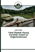 Cover-Bild zum Titel 'Yerel Ölçekte Peyzaj Karakter Analizi ve De¿erlendirmesi' von 'Asl¿han Erdo¿an'