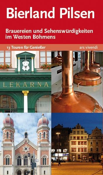 Bierland Pilsen. 13 Touren zu den Brauereien und Sehenswürdigkeiten im Westen Böhmens - Elmar Tannert, Martin Droschke