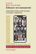 Cover-Bild zum Titel 'Educare nei mutamenti. Sostenibilità didattica nella transizioni tra fragilità e opportunità' von ''