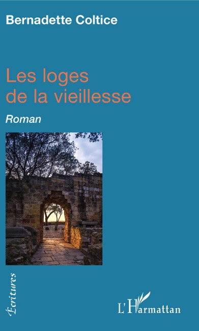 Les loges de la vieillesse - Bernadette Coltice