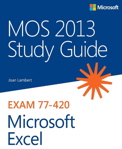 MOS 2013 Study Guide for Microsoft Excel - Joan Lambert