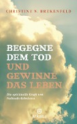 Cover-Bild zum Titel 'Begegne dem Tod und gewinne das Leben' von 'Christine N. Brekenfeld'
