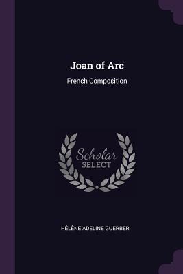 Joan of Arc - Hélène Adeline Guerber