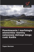 Cover-Bild zum Titel 'Powstawanie i morfologia elementów równiny zalewowej dolnego biegu rzeki Kaldia' von 'Tapas Barman'