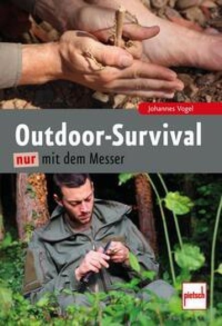 Outdoor-Survival nur mit dem Messer - Johannes Vogel