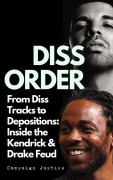 Cover-Bild zum Titel 'Diss Order: From Diss Tracks to Depositions: Inside the Kendrick & Drake Feud' von 'Campaign Justice'