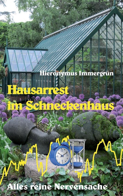 Hausarrest im Schneckenhaus - Hieronymus Immergrün