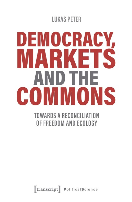 Democracy, Markets and the Commons - Lukas Peter