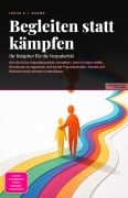 Cover-Bild zum Titel 'Begleiten statt kämpfen' von 'Inuus A. I. Saage'