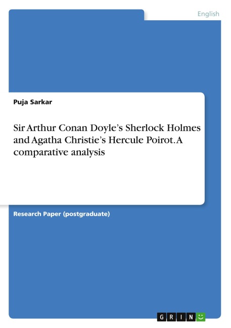 Sir Arthur Conan Doyle's Sherlock Holmes and Agatha Christie's Hercule Poirot. A comparative analysis - Puja Sarkar