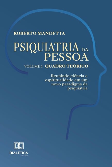 Psiquiatria da pessoa - Vol. 1 - Quadro teórico - Roberto Mandetta