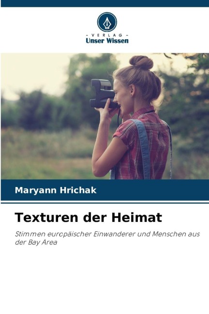 Texturen der Heimat - Maryann Hrichak