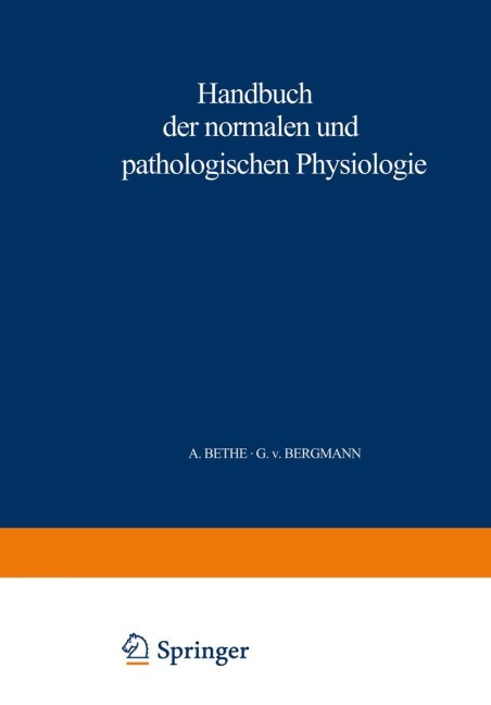 Handbuch der normalen und pathologischen Physiologie - A. Bethe, G. V. Bergmann, G. Embden, A. Ellinger
