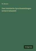 Cover-Bild zum Titel 'Zwei lateinische Spruchsammlungen kritisch behandelt' von 'W. Brunco'
