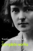 Cover-Bild zum Titel 'Katherine Mansfield: The Complete Works' von 'Mansfield Katherine Mansfield'