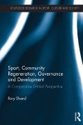 Cover-Bild zum Titel 'Sport, Community Regeneration, Governance and Development' von 'Rory Shand'