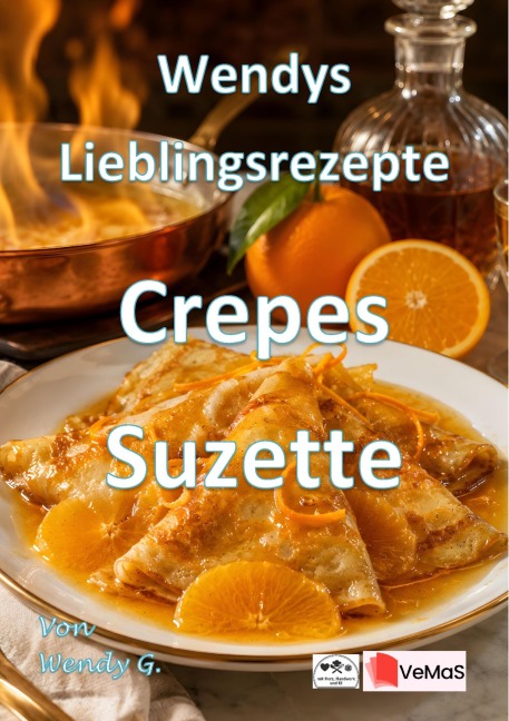 Wendys Lieblingsrezepte - Crepes Suzette - Wendy G.