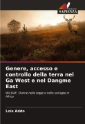 Cover-Bild zum Titel 'Genere, accesso e controllo della terra nel Ga West e nel Dangme East' von 'Lois Addo'