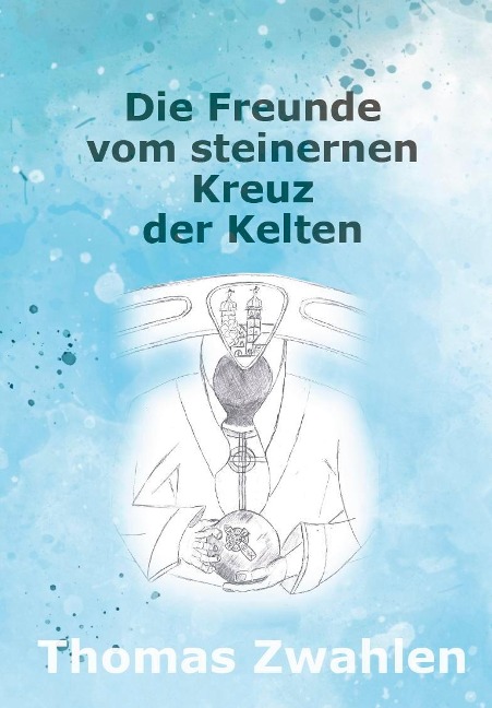 Die Freunde vom steinernen Kreuz der Kelten - Thomas Zwahlen