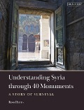Cover-Bild zum Titel 'Understanding Syria through 40 Monuments' von 'Ross Burns'