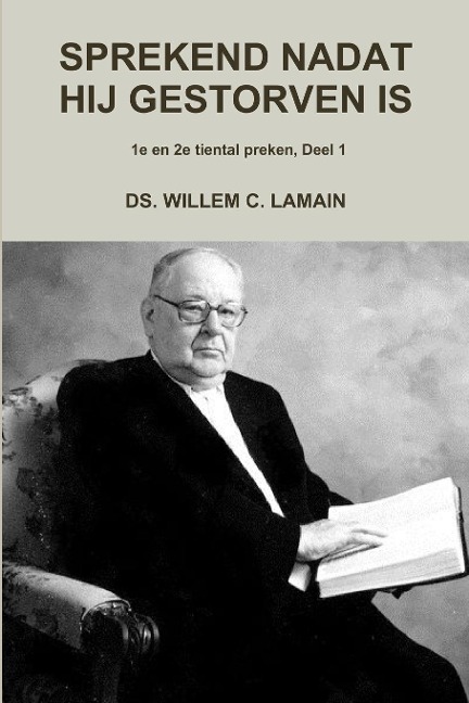 Sprekend Nadat Hij Gestorven Is - Ds Willem C Lamain