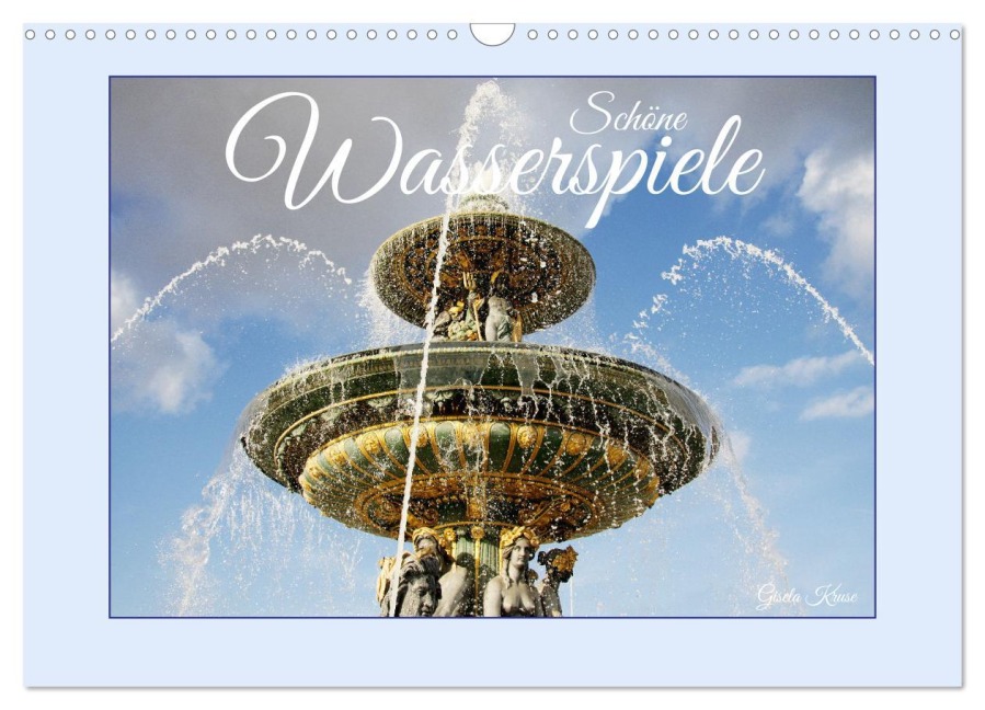 Schöne Wasserspiele (Wandkalender 2025 DIN A3 quer), CALVENDO Monatskalender - Gisela Kruse