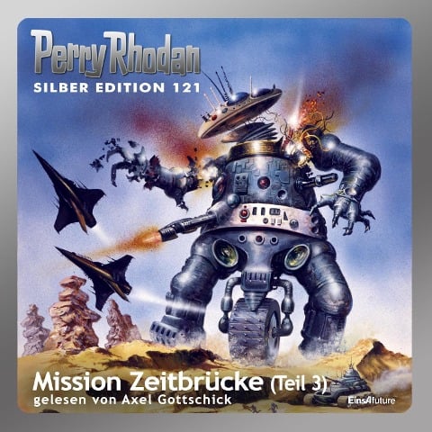 Perry Rhodan Silber Edition 121: Mission Zeitbrücke (Teil 3) - H. G. Ewers, Hans Kneifel, Peter Terrid, Ernst Vlcek, Kurt Mahr
