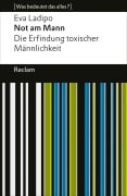 Cover-Bild zum Titel 'Not am Mann. Die Erfindung toxischer Männlichkeit' von 'Eva Ladipo'