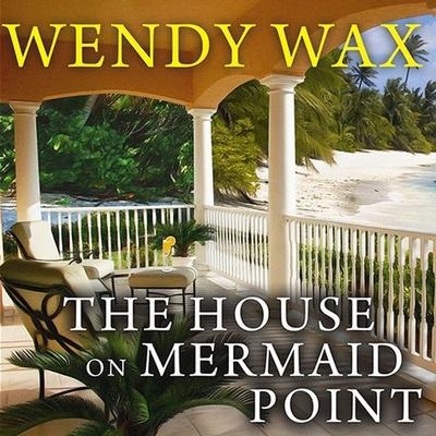 The House on Mermaid Point Lib/E - Wendy Wax