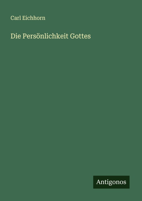 Die Persönlichkeit Gottes - Carl Eichhorn