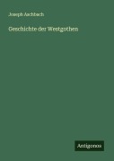 Cover-Bild zum Titel 'Geschichte der Westgothen' von 'Joseph Aschbach'